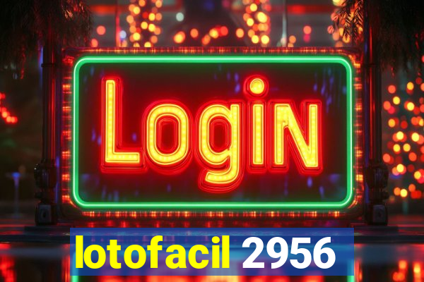 lotofacil 2956