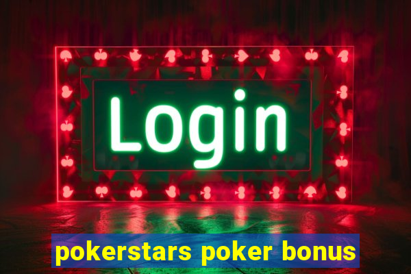 pokerstars poker bonus