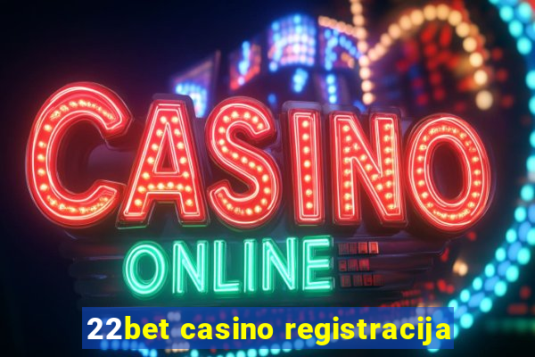 22bet casino registracija