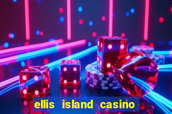 ellis island casino and brewery