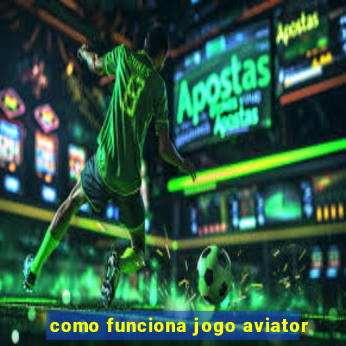 como funciona jogo aviator