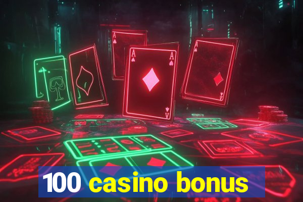 100 casino bonus