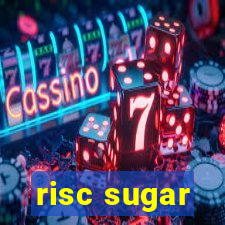 risc sugar