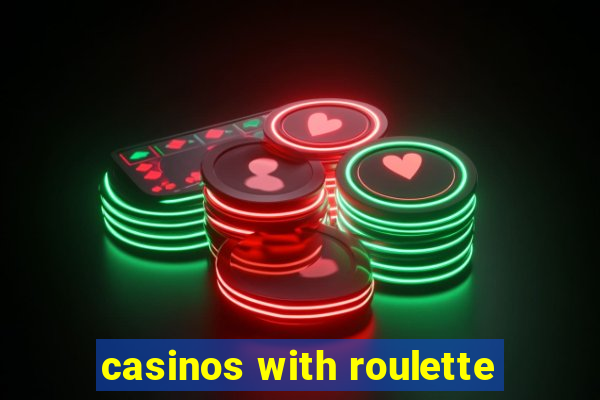 casinos with roulette