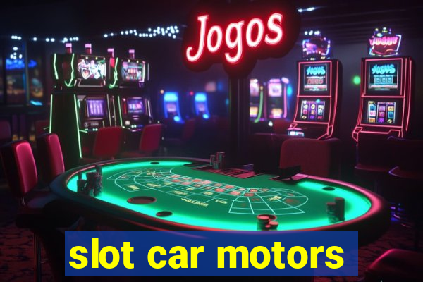 slot car motors