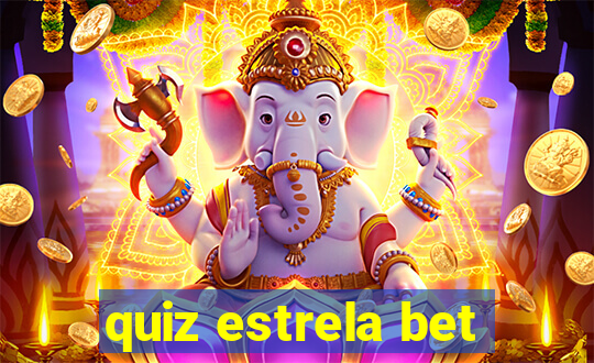 quiz estrela bet