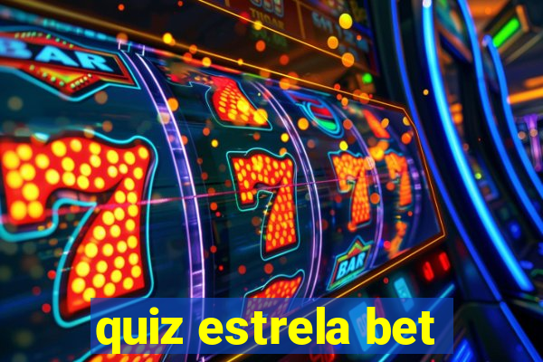 quiz estrela bet