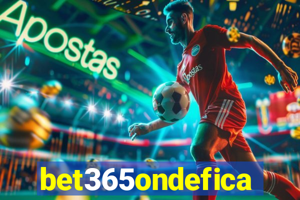 bet365ondefica