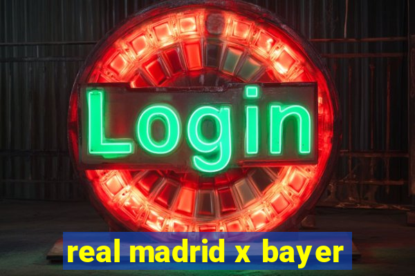 real madrid x bayer