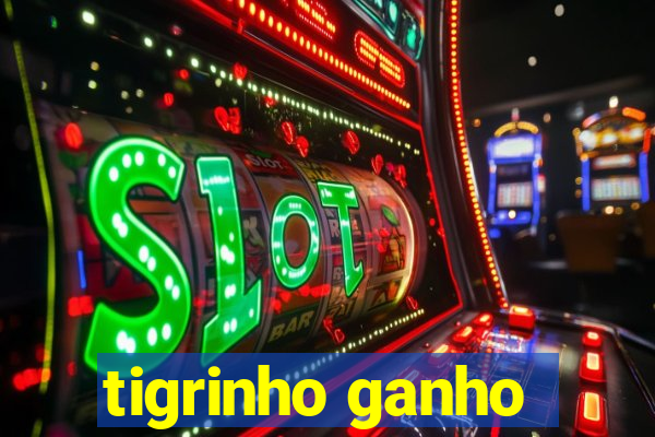 tigrinho ganho