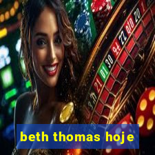 beth thomas hoje