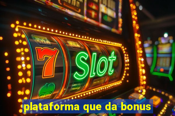 plataforma que da bonus