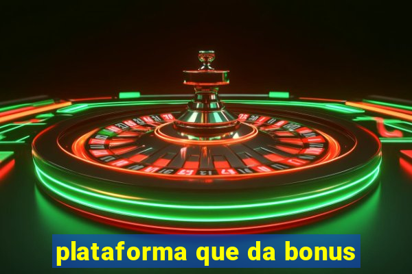 plataforma que da bonus