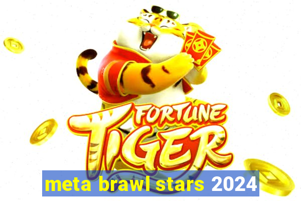 meta brawl stars 2024