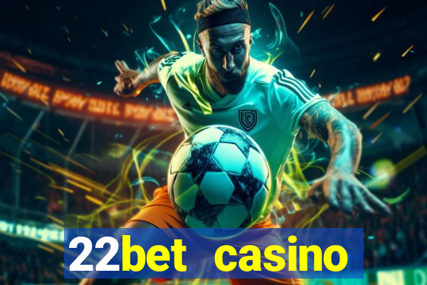 22bet casino welcome bonus