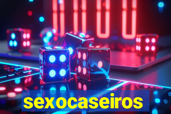 sexocaseiros