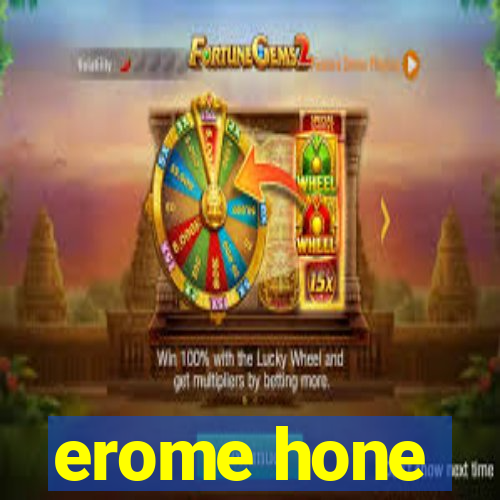 erome hone