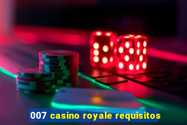 007 casino royale requisitos