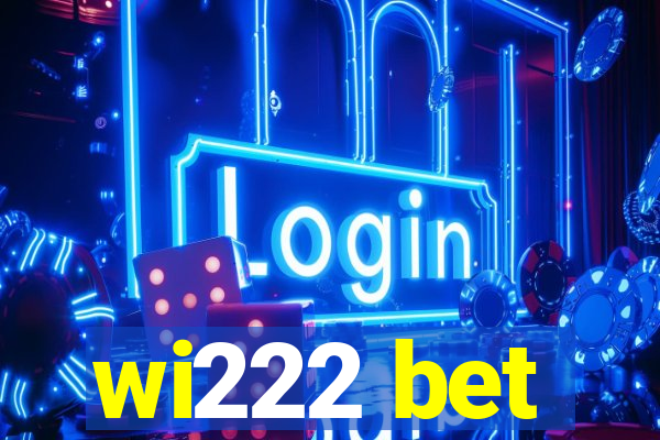 wi222 bet