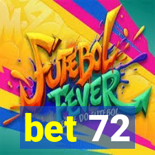 bet 72