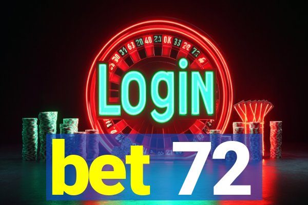 bet 72