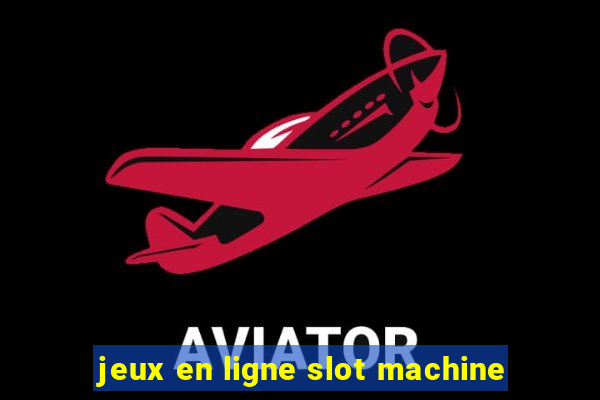 jeux en ligne slot machine