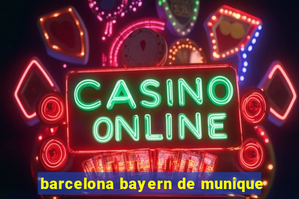 barcelona bayern de munique