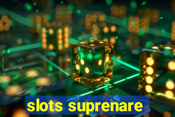 slots suprenare