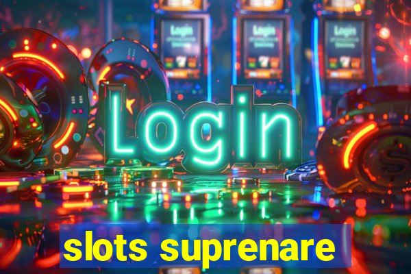 slots suprenare