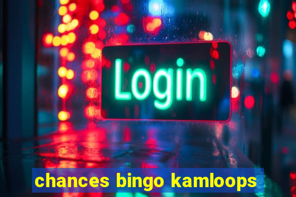 chances bingo kamloops