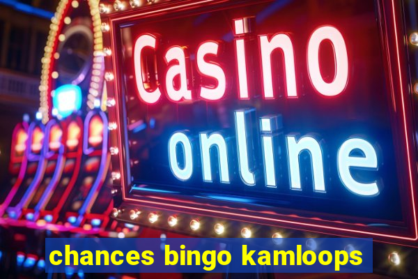 chances bingo kamloops