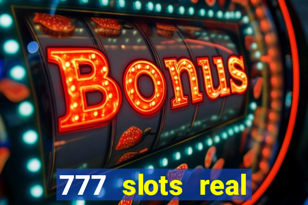 777 slots real cash game