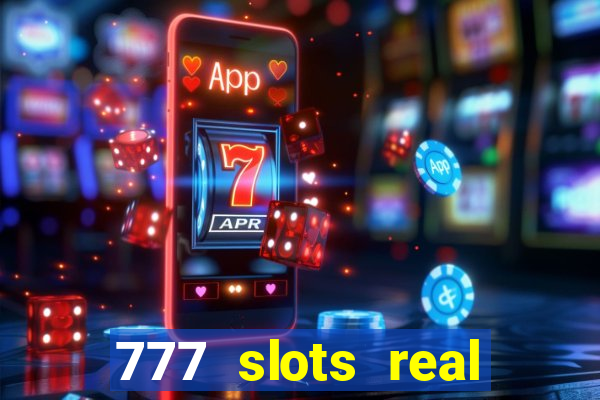 777 slots real cash game