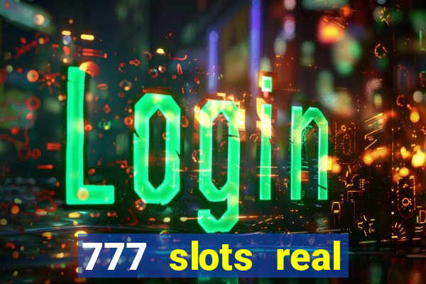 777 slots real cash game