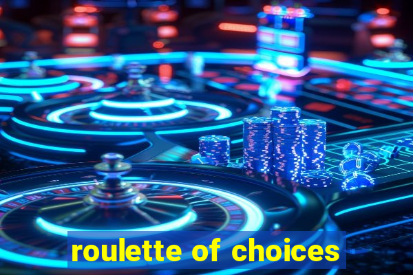 roulette of choices