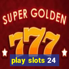 play slots 24