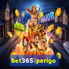 bet365茅perigoso