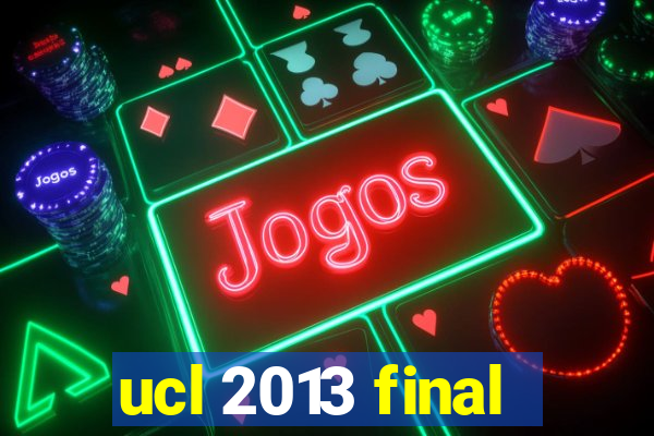 ucl 2013 final