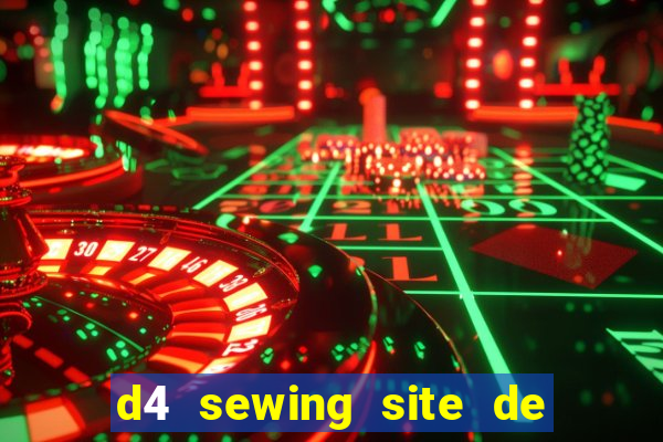 d4 sewing site de relacionamento login entrar