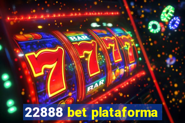 22888 bet plataforma