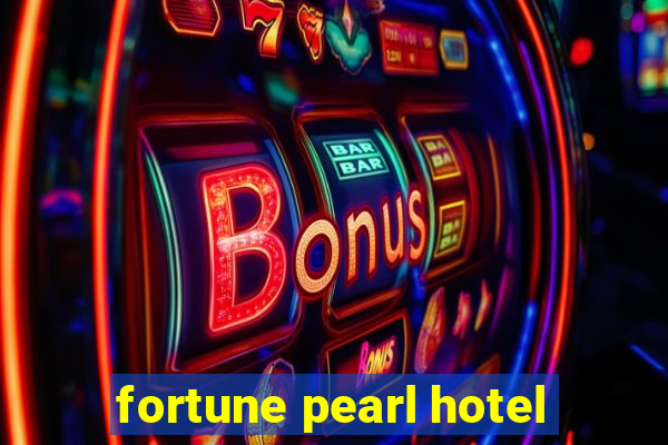 fortune pearl hotel