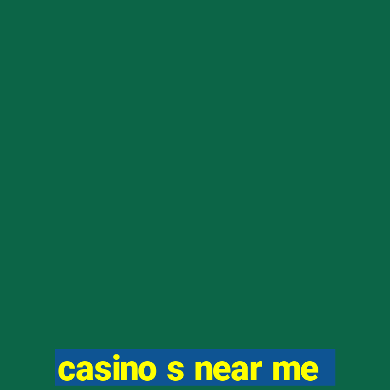 casino s near me