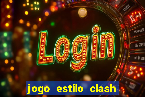 jogo estilo clash of clans