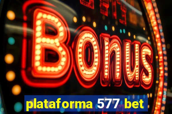 plataforma 577 bet