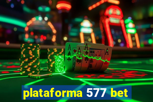 plataforma 577 bet