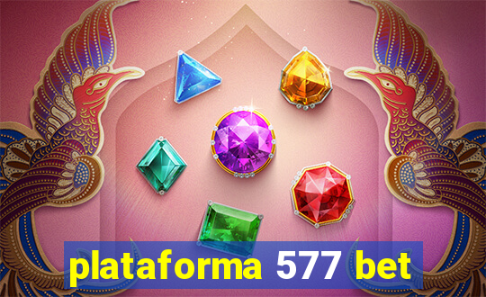 plataforma 577 bet