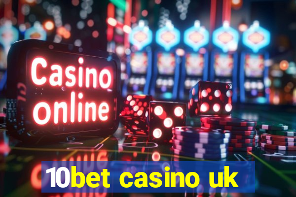 10bet casino uk