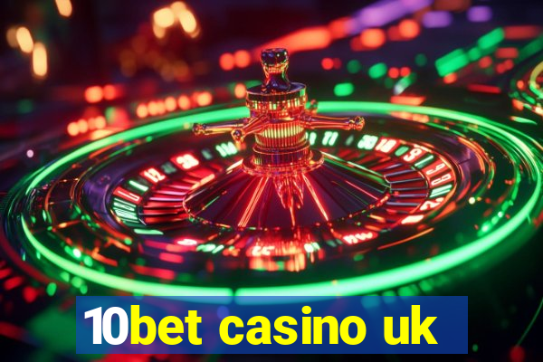 10bet casino uk