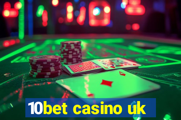 10bet casino uk