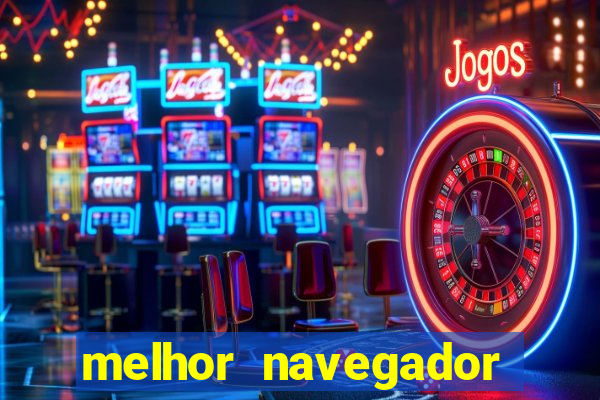 melhor navegador para jogos